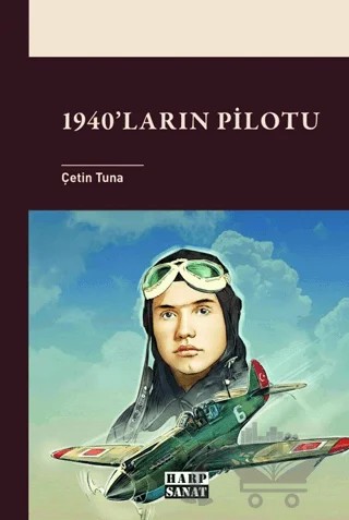 1940'ların Pilotu – Çetin Tuna – Harp Sanat Yayınları kitap kapağı