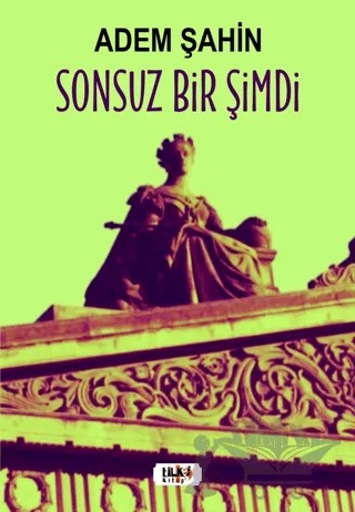 Sonsuz Bir Şimdi – Adem Şahin – Tilki Kitap kitap kapağı