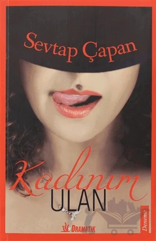 Kadınım Ulan – Sevtap Çapan – Dramatik Yayınları kitap kapağı