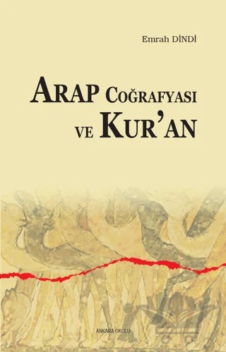 Arap Coğrafyası ve Kur'an – Emrah Dindi – Ankara Okulu Yayınları kitap kapağı
