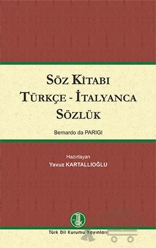 Söz Kitabı Türkçe - İtalyanca Sözlük – Bernardo da Parigi – Türk Dil Kurumu Yayınları kitap kapağı