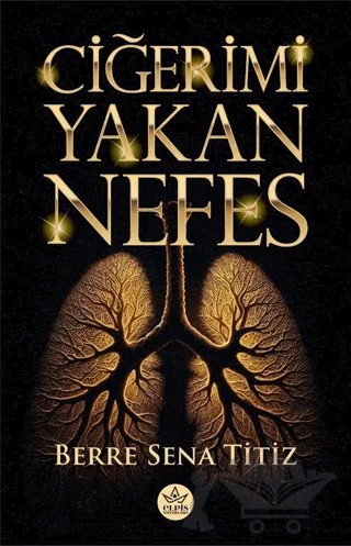 Ciğeri Yakan Nefes – Berre Sena Titiz – Elpis Yayınları kitap kapağı