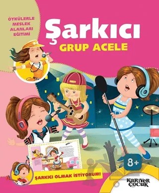 Şarkıcı Grup Acele - Şarkıcı Olmak İstiyorum – Gülsüm Öztürk – Kariyer Yayınları kitap kapağı