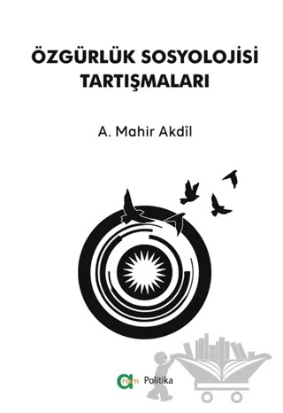 Özgürlük Sosyolojisi Tartışmaları – A. Mahir Akdîl – Aram Yayınları kitap kapağı
