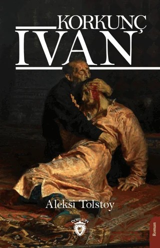 Korkunç İvan – Aleksey Nikolayeviç Tolstoy – Dorlion Yayınları kitap kapağı