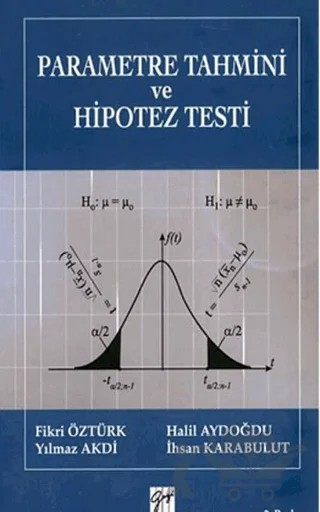 Parametre Tahmini ve Hipotez Testi – Fikri Öztürk, Halil Aydoğdu, İhsan Karabulut, Yılmaz Akdi – Gazi Kitabevi kitap kapağı