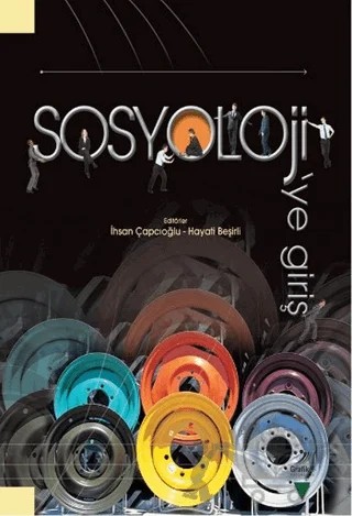 Sosyoloji'ye Giriş – Ahmet Zeki Ünal, Erdal Aksoy, Hayati Beşirli, İhsan Çapçıoğlu, Kamil Kaya, Köksal Şahin, Mine Gözübüyük Tamer, Mustafa Aydın, Sevgi Çoban, Suna Başak, Şeref Uluocak, Zeki Arslantürk – Grafiker Yayınları kitap kapağı