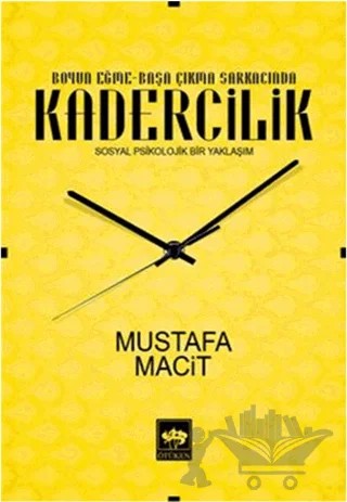 Boyun Eğme-Başa Çıkma Sarkacında Kadercilik – Mustafa Macit – Ötüken Neşriyat kitap kapağı