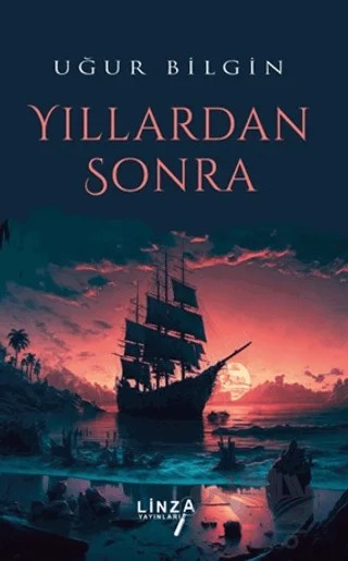 Yıllardan Sonra – Uğur Bilgin – Linza Yayınları kitap kapağı