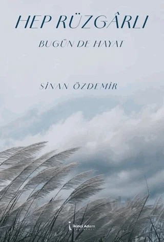 Hep Rüzgarlı Bugünde Hayat – Sinan Özdemir – İkinci Adam Yayınları kitap kapağı