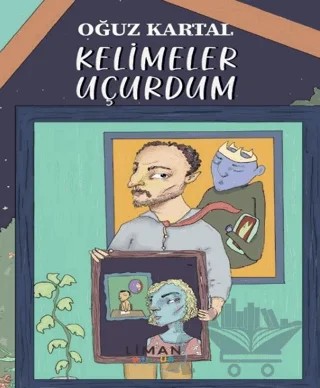 Kelimeler Uçurdum – Oğuz Kartal – Liman Yayınevi kitap kapağı