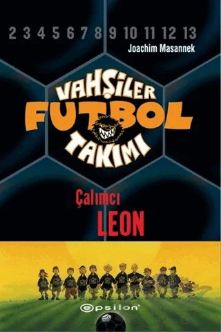 Vahşiler Futbol Takımı 1 - Çalımcı Leon (Ciltli) – Joachim Masannek – Epsilon Yayınevi kitap kapağı
