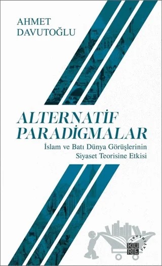 Alternatif Paradigmalar – Ahmet Davutoğlu – Küre Yayınları kitap kapağı