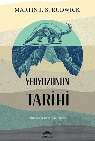 Yeryüzünün Tarihi – Martin J. S. Rudwick – Maya Kitap kitap kapağı