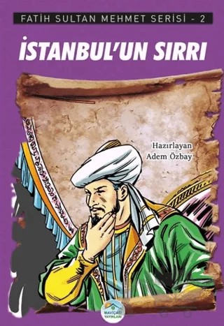 İstanbul’un Sırrı - Fatih Sultan Mehmet Serisi 2 – Adem Özbay – Maviçatı Yayınları kitap kapağı