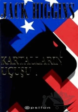 Kartalların Uçuşu – Jack Higgins – Epsilon Yayınevi kitap kapağı