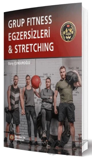 Grup Fitness Egzersizleri ve Stretching – Barış Çunguroğlu – İstanbul Tıp Kitabevi kitap kapağı