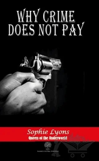 Why Crime Does Not Pay – Sophie Lyons – Platanus Publishing kitap kapağı
