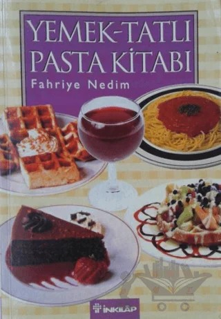 Ev Kadınının Alaturka ve Alafranga Yemek, Tatlı, Pasta Kitabı – Fahriye Nedim – İnkılap Kitabevi kitap kapağı