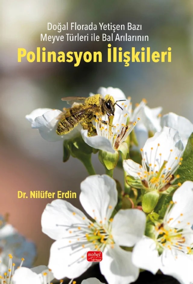 Doğal Florada Yetişen Bazı Meyve Türleri ile Bal Arılarının Polinasyon İlişkileri – Nilüfer Erdin – Nobel Bilimsel Eserler kitap kapağı