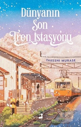 Dünyanın Son Tren İstasyonu – Takeshi Murase – Olimpos Yayınları kitap kapağı