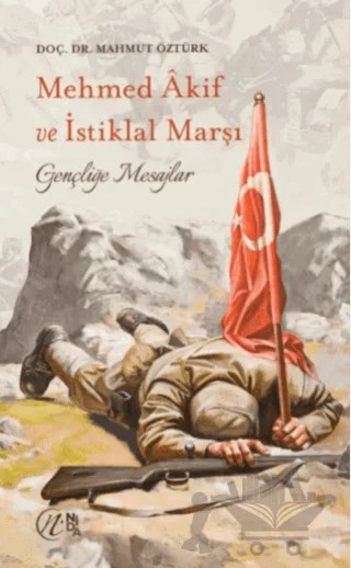 Mehmet Akif ve İstiklal Marşı - Gençliğe Mesajlar – Mahmut Öztürk – Nida Yayıncılık kitap kapağı