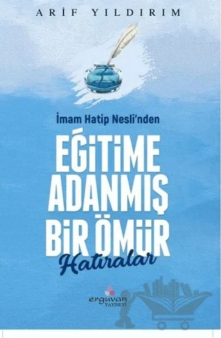 İmam Hatip Nesli’nden Eğitime Adanmış Bir Ömür – Arif Yıldırım – Erguvan Yayınevi kitap kapağı