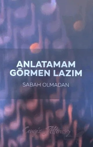 Anlatamam Görmen Lazım – Cengiz Altınsoy – Yazarın Kendi Yayını - Cengiz Altınsoy kitap kapağı