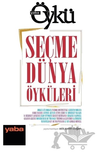 Seçme Dünya Öyküleri – Alberto Moravia, Andre Mauris, Antonin Artaud, Anton Pavloviç Çehov, David Herbert Richards Lawrence, Elio Vittorini, Ernest Hemingway, Erskine Caldwell, Fyodor Mihayloviç Dostoyevski, George Orwell, Graham Greene, Guy De Maupassand, Jorge Luis Borges, Katherine Mansfield, Lu Sin, 3 yazar daha – Yaba Yayınları kitap kapağı