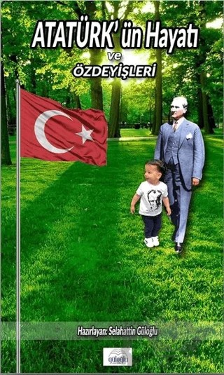 Atatürk’ün Hayatı ve Özdeyişleri – Selahattin Güloğlu – Güloğlu Yayıncılık kitap kapağı