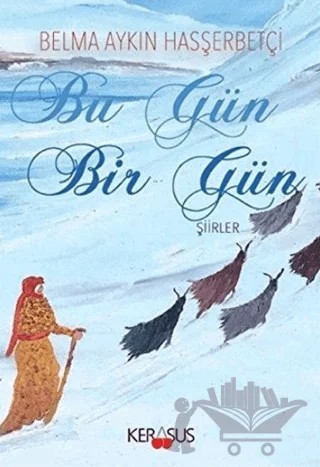 Bu Gün Bir Gün – Belma Aykın Hasşerbetçi – Kerasus Yayınları kitap kapağı