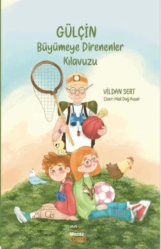 Gülçin - Büyümeye Direnenler Kılavuzu – Vildan Sert – Mecaz Çocuk kitap kapağı