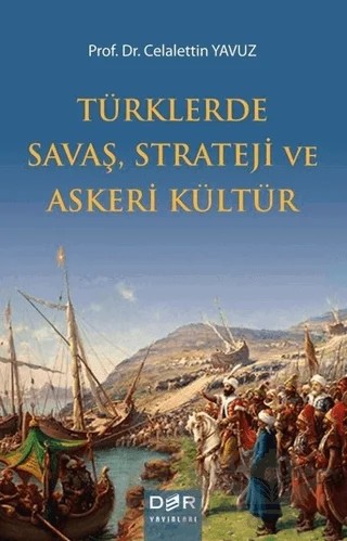Türklerde Savaş Strateji ve Askeri Kültür – Celalettin Yavuz – Der Yayınları kitap kapağı