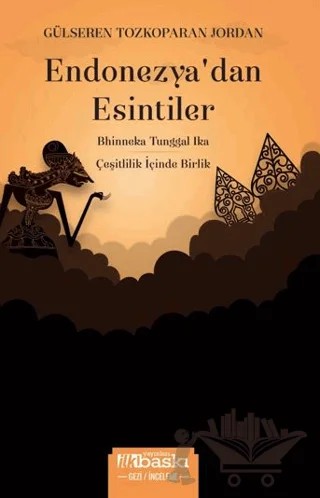 Endonezya’dan Esintiler - Çeşitliliğin İçinde Birlik – Gülseren Tozkoparan Jordan – İlkbaskı Yayınları kitap kapağı