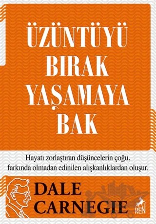 Üzüntüyü Bırak Yaşamaya Bak – Dale Carnegie – Ren Kitap kitap kapağı