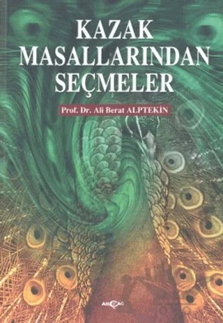 Kazak Masallarından Seçmeler – Ali Berat Alptekin – Akçağ Yayınları kitap kapağı