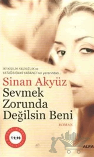 Sevmek Zorunda Değilsin Beni – Sinan Akyüz – Alfa Yayınları kitap kapağı