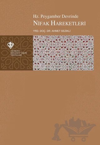 Hz. Peygamber Devrinde Nifak Hareketleri – Ahmet Sezikli – Türkiye Diyanet Vakfı Yayınları kitap kapağı
