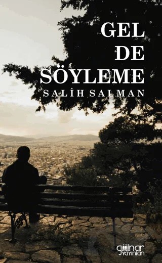 Gel de Söyleme – Salih Salman – Gülnar Yayınları kitap kapağı