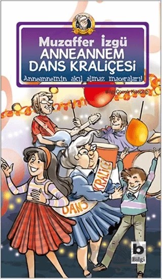 Anneannem Dans Kraliçesi 9. Kitap – Muzaffer İzgü – Bilgi Yayınevi kitap kapağı