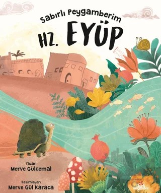 Sabırlı Peygamberim Hz. Eyüp – Merve Gülcemal – Düş Değirmeni kitap kapağı