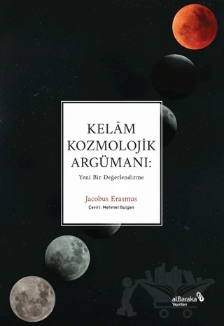 Kelam Kozmolojik Argümanı: Yeni Bir Değerlendirme – Jacobus Erasmus – Albaraka Yayınları kitap kapağı