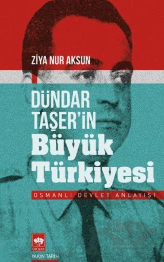 Dündar Taşer'in Büyük Türkiyesi – Ziya Nur Aksun – Ötüken Neşriyat kitap kapağı