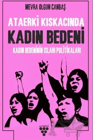Kadın Bedenini Islah Politikaları – Mevra Olgun Canbaş – Urzeni Yayıncılık kitap kapağı