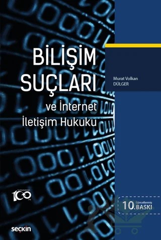 Bilişim Suçları ve İnternet İletişim Hukuku – Murat Volkan Dülger – Seçkin Yayıncılık kitap kapağı