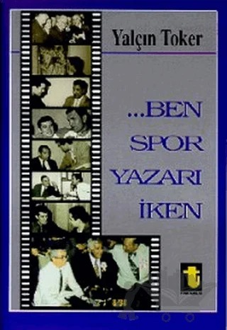 Ben Spor Yazarı İken – Yalçın Toker – Toker Yayınları kitap kapağı