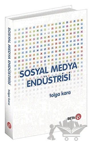 Sosyal Medya Endüstrisi – Tolga Karanlıkoğlu – Beta Yayınevi kitap kapağı