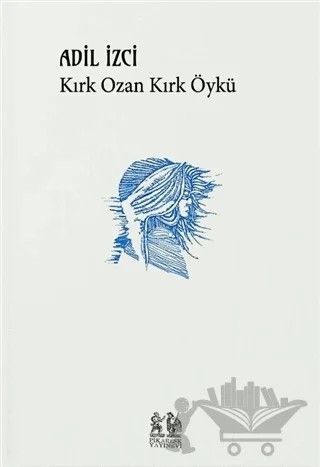 Kırk Ozan Kırk Öykü – Adil İzci – Pikaresk Yayınevi kitap kapağı