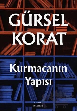 Kurmacanın Yapısı – Gürsel Korat – Everest Yayınları kitap kapağı