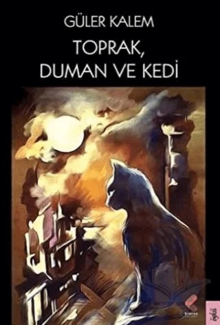 Toprak Duman ve Kedi – Güler Kalem – Klaros Yayınları kitap kapağı
